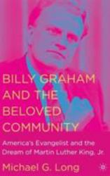 Billy Graham and the Beloved Community : America's Evangelist and the Dream of Martin Luther King, Jr