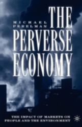 The Perverse Economy : The Impact of Markets on People and the Environment