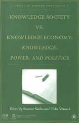 Knowledge Society vs. Knowledge Economy : Knowledge, Power, and Politics