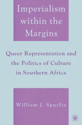 Imperialism Within the Margins : Queer Representation and the Politics of Culture in Southern Africa