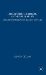Adam Smith, Radical and Egalitarian : An Interpretation for the 21st Century