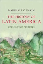 The History of Latin America : Collision of Cultures