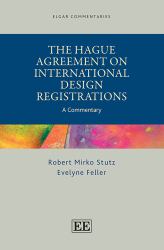 The Hague Agreement on International Design Registrations : A Commentary