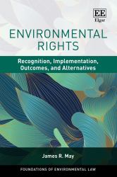 Environmental Rights : Recognition, Implementation, Outcomes and Alternatives