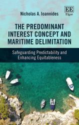 The Predominant Interest Concept and Maritime Delimitation : Safeguarding Predictability and Enhancing Equitableness