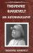 Theodore Roosevelt : An Autobiography, Hardcover Version: an Autobiography: an Autobiography