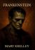 Frankenstein; or, the Modern Prometheus : ( the 1818 Text - the Complete Uncensored Edition - by Mary Shelley ) Hardcover