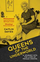 Queens of the Underworld : A Journey into the Lives of Female Crooks