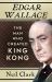 Edgar Wallace : The Man Who Created King Kong Edgar Wallace : The Man Who Created King Kong