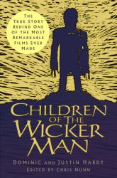Children of the Wicker Man : The True Story Behind One of the Most Remarkable Films Ever Made