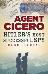 Agent Cicero : Hitler's Most Successful Spy