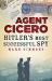 Agent Cicero : Hitler's Most Successful Spy