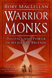Warrior Monks : Politics and Power in Medieval Britain
