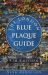 The London Blue Plaque Guide : Fifth Edition