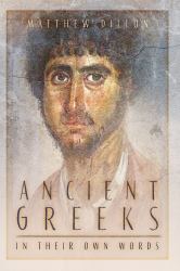 The Ancient Greeks in Their Own Words