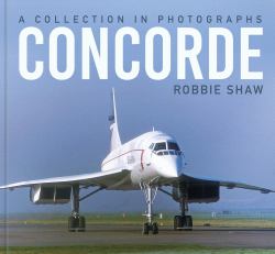 Concorde : A Collection in Photographs