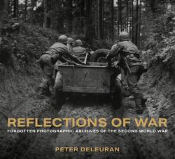 Reflections of War : Forgotten Photographic Archives of the Second World War