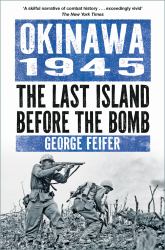Okinawa 1945 : The Last Island Before the Bomb