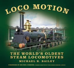 Loco Motion : The World's Oldest Steam Locomotives