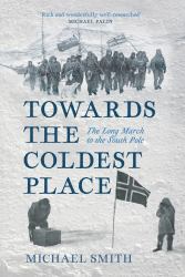 Towards the Coldest Place : The Long March to the South Pole