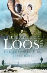 The Battle of Loos 1915 : The Poisoned Field