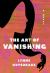 The Art of Vanishing : A Novel