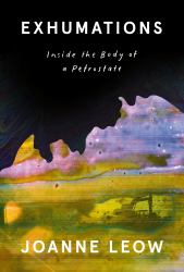 Exhumations : Inside the Body of a Petrostate