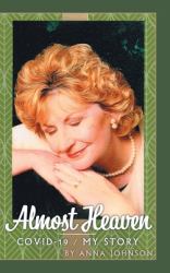Almost Heaven : Covid-19 - My Story