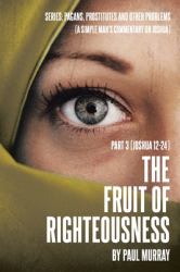 The Fruit of Righteousness : Part 3 (Joshua 12-24)