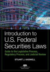 Introduction to U. S. Federal Securities Laws : Guide to the Legislative Process, Regulatory Process, and Judicial Review