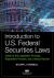 Introduction to U. S. Federal Securities Laws : Guide to the Legislative Process, Regulatory Process, and Judicial Review