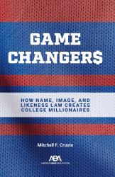 Game Changers : How Name, Image, and Likeness Law Creates College Millionaires