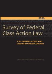 2026 Survey of Federal Class Action Law : A U. S. Supreme Court and Circuit-By-Circuit Analysis