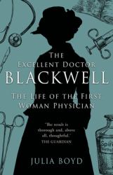 The Excellent Doctor Blackwell : The Life of the First Woman Physician