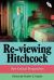 Re-Viewing Hitchcock : New Critical Perspectives