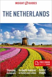 Insight Guides the Netherlands : In-Depth Features on History and Culture