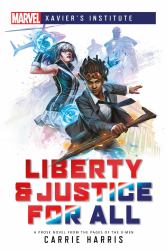 Liberty and Justice for All : A Marvel: Xavier's Institute Novel