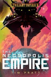 The Necropolis Empire : A Twilight Imperium Novel