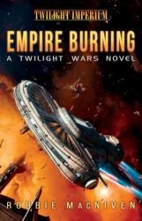 Empire Burning : A Twilight Wars Novel (Volume 2)