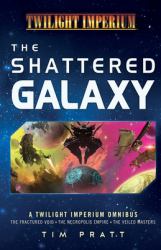 The Shattered Galaxy : A Twilight Imperium Omnibus