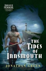 The Tides of Innsmouth : An Arkham Horror Investigators Gamebook