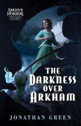 The Darkness over Arkham : An Arkham Horror Investigators Gamebook