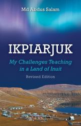 Ikpiarjuk : My Challenges Teaching in a Land of Inuit