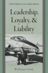 Leadership, Loyalty, and Liability : A Pilot's Reflections on Canada's Military