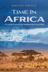 Time in Africa : Flying and Fun from 1963 To 1983