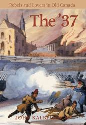 The '37 : Rebels and Lovers in Old Canada