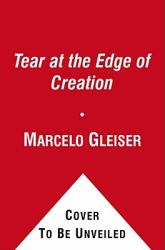 A Tear at the Edge of Creation : A Radical New Vision for Life in an Imperfect Universe
