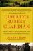 Liberty's Surest Guardian : Rebuilding Nations after War from the Founders to Obama