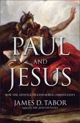 Paul and Jesus : How the Apostle Transformed Christianity