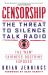 Censorship : The Threat to Silence Talk Radio Censorship : The Threat to Silence Talk Radio